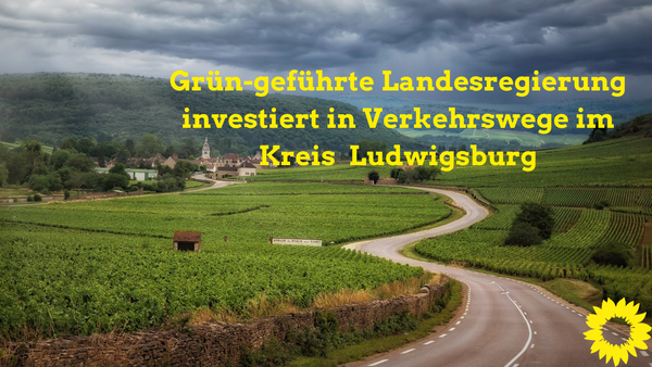 Grün-geführte Landesregierung investiert in Verkehrswege im Kreis  Ludwigsburg