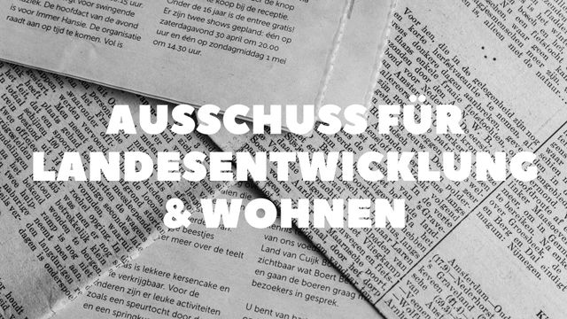 Ausschuss für Landesentwicklung und Wohnen